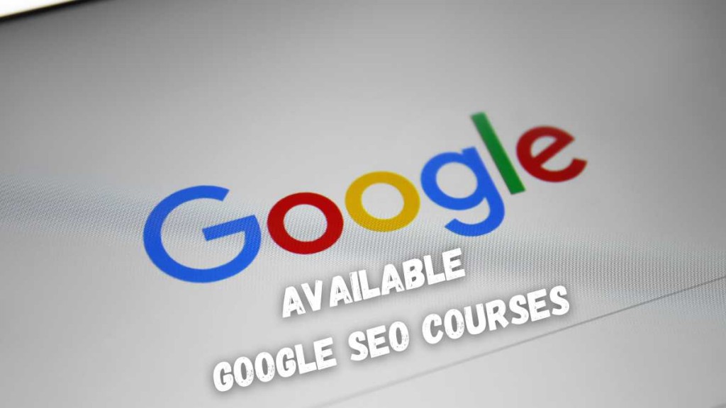 Available Google Seo Courses