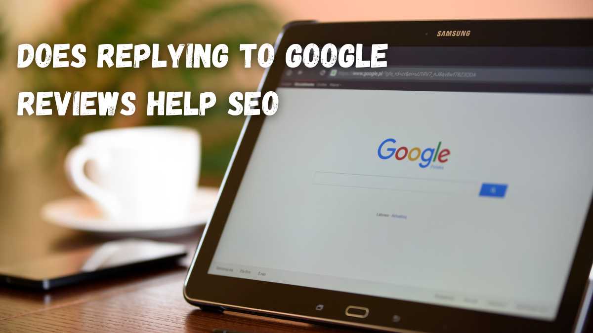 Does Replying to Google Reviews Help SEO Boost Your Rank!