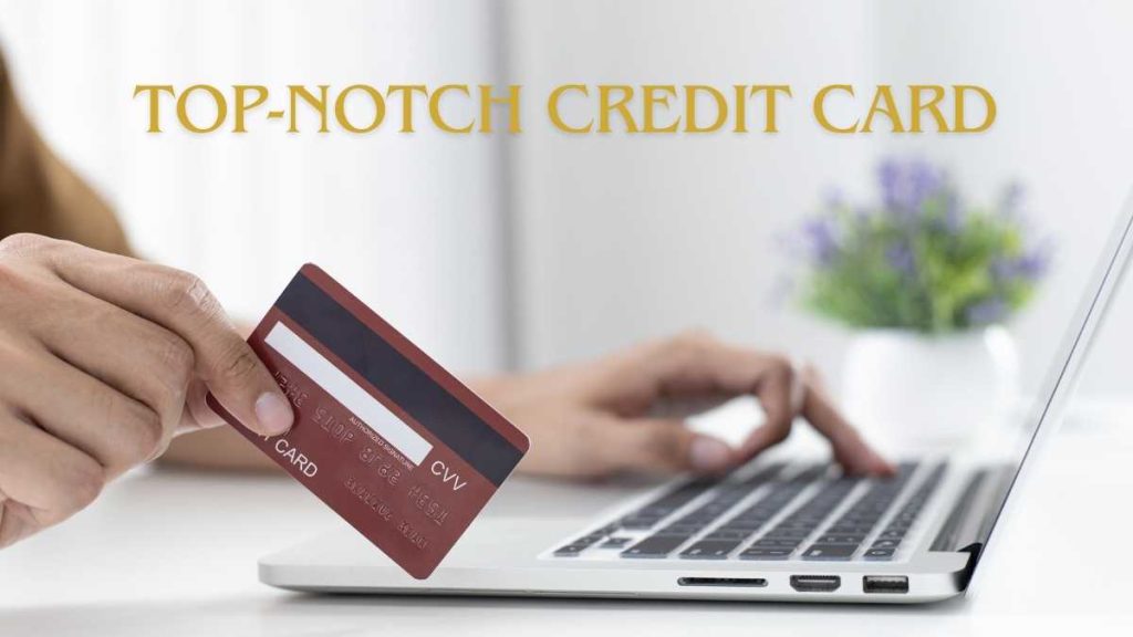 Essentials Of A Top-notch Credit Card