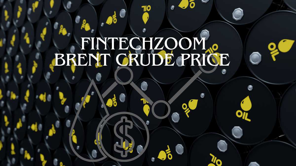 FintechZoom Brent Crude Price Analysis