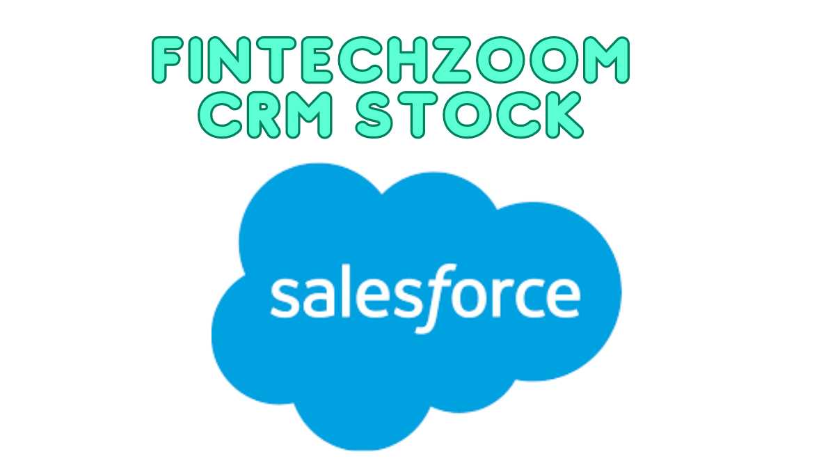Fintechzoom Crm Stock Insights: Skyrocket Your Portfolio