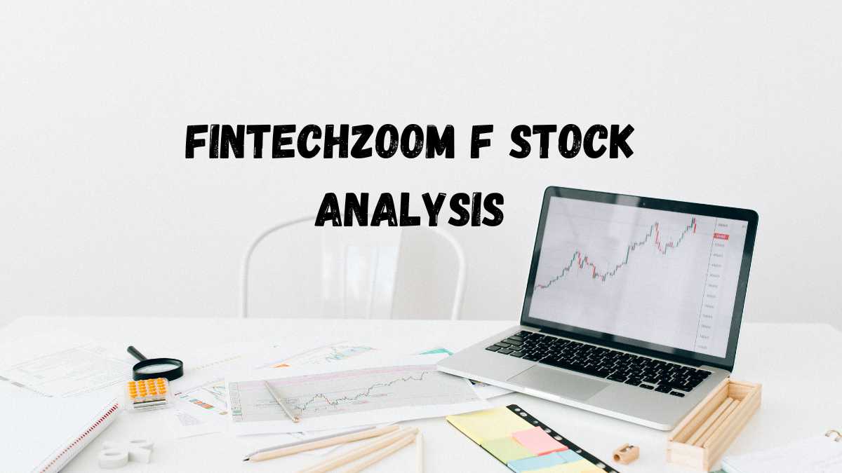 Fintechzoom F Stock Analysis Trends & Forecasts!