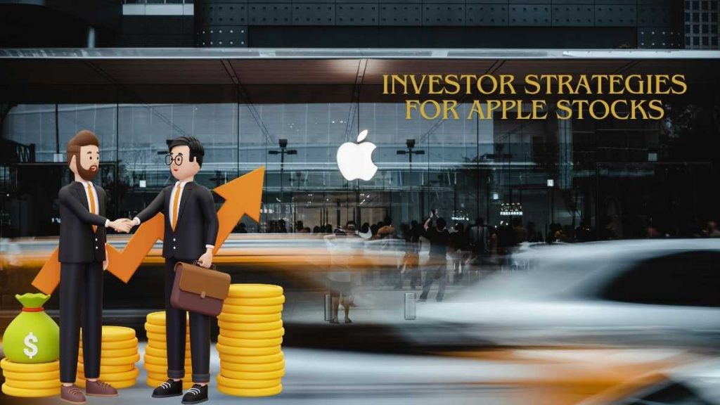 Investor Strategies For Apple Stocks