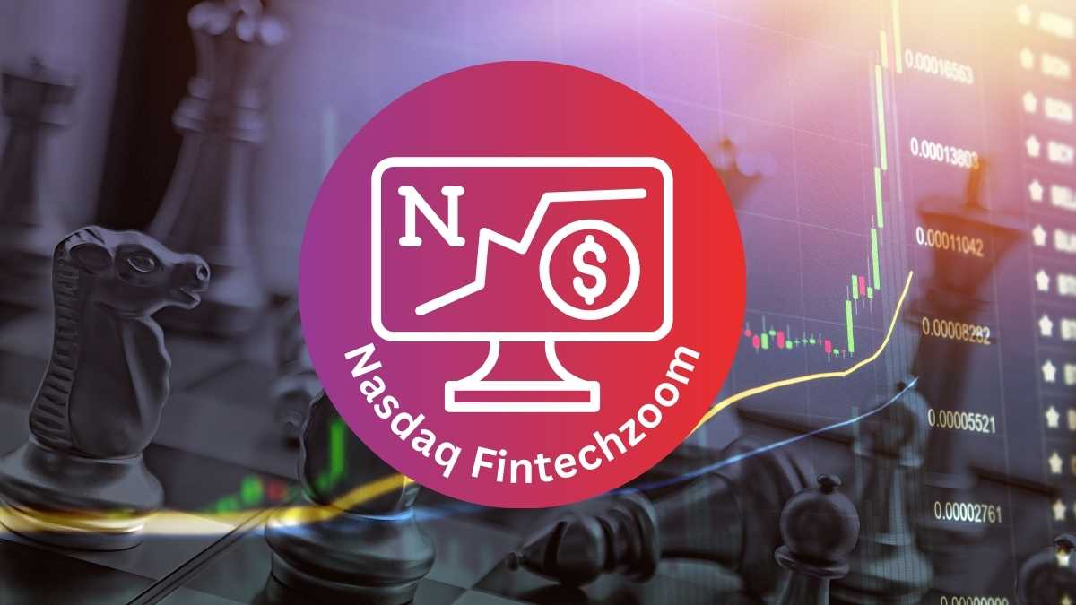 Nasdaq Fintechzoom Investing Insights & Trends