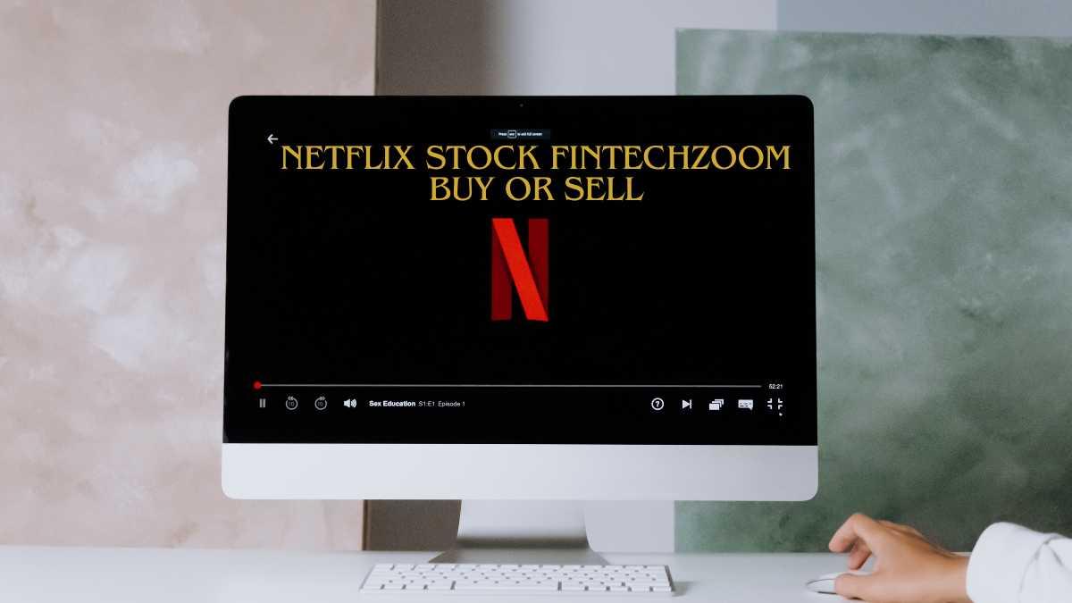 Netflix Stock Fintechzoom Buy or Sell Smart Move